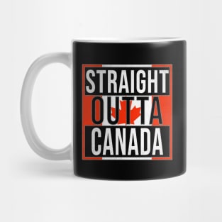 Straight Outta Canada - Gift for  From Canada in Canadian Canuck Mug